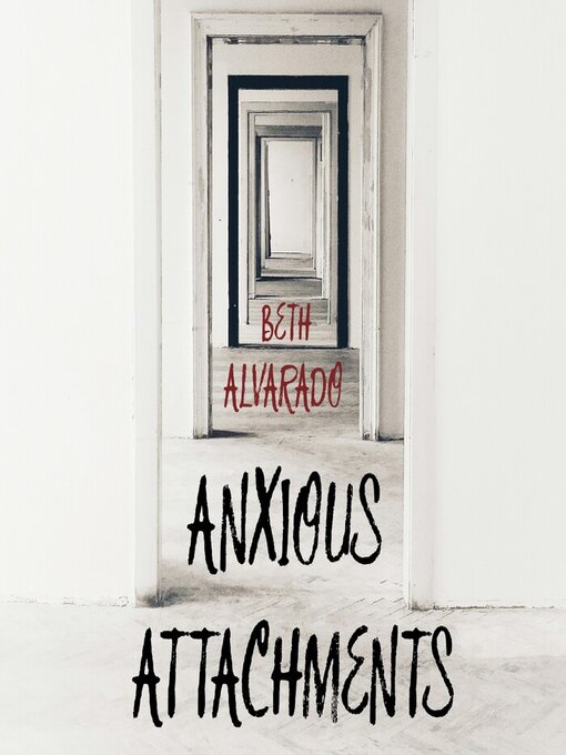 Title details for Anxious Attachments by Beth Alvarado - Wait list